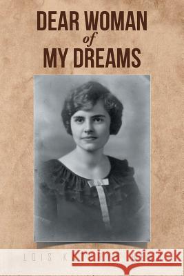 Dear Woman of My Dreams Lois Kathryn Herr 9781514489062 Xlibris - książka