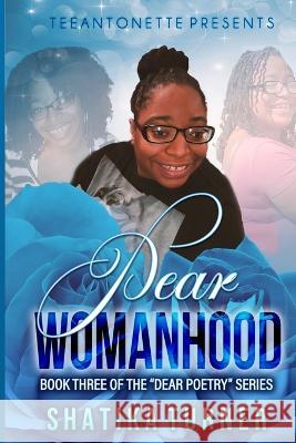 Dear Womanhood: Book Three Dynasti Elite Shatika Turner  9798397565110 Independently Published - książka