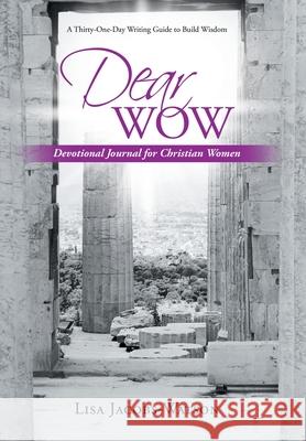 Dear Wow: Devotional Journal for Christian Women Lisa Jacobs-Watson 9781664235847 WestBow Press - książka