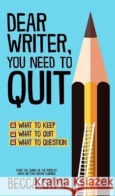 Dear Writer, You Need to Quit Becca Syme   9780997970623 Hummingbird Books - książka