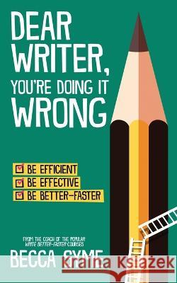 Dear Writer, You're Doing It Wrong Becca Syme   9780997970654 Hummingbird Books - książka