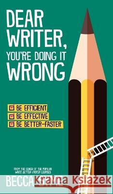 Dear Writer, You're Doing It Wrong Becca Syme   9780997970661 Hummingbird Books - książka