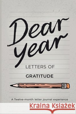 Dear Year, Letters of Gratitude Lissedia Batista-Gonzalez Kasia Piatek 9781736894569 Lissedia Batista-Gonzalez - książka