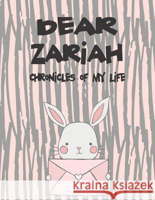 Dear Zariah, Chronicles of My Life: A Girl's Thoughts Hope Faith 9781720249832 Independently Published - książka