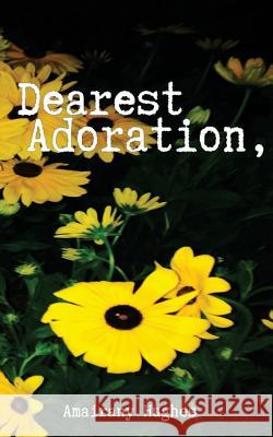 Dearest Adoration, Amairany Hughes 9781519396129 Createspace Independent Publishing Platform - książka