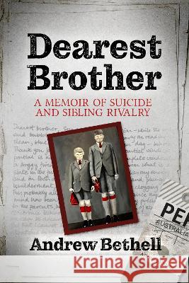 Dearest Brother: A memoir of suicide and sibling rivalry Andrew Bethell 9781838331504 Tricorner Press - książka