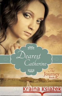 Dearest Catherine: The Journey Book 2 Annette Perkins 9781626978850 Xulon Press - książka