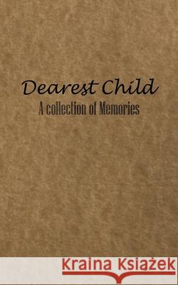 Dearest Child: A collection of Memories for you as you grow Roni Jacks 9781673306620 Independently Published - książka