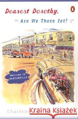Dearest Dorothy, Are We There Yet?: Welcome to Partonville Baumbich, Charlene Ann 9780142003794 Penguin Books - książka