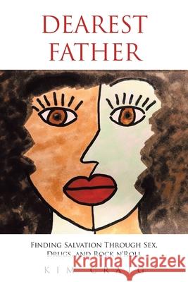 Dearest Father: Finding Salvation Through Sex, Drugs, and Rock n'Roll Kim Craig 9781648015250 Newman Springs Publishing, Inc. - książka