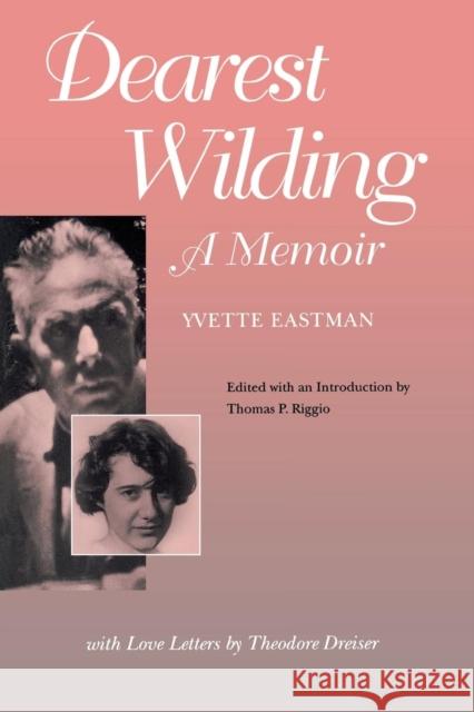 Dearest Wilding: A Memoir, with Love Letters from Theodore Dreiser Yvette Eastman Thomas P. Riggio 9780812216462 University of Pennsylvania Press - książka