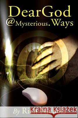 DearGod@Mysterious.Ways Richard W. Nichols 9780595219018 Writer's Showcase Press - książka