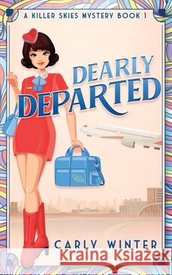 Dearly Departed: A 1960s Cozy Mystery Carly Winter 9781732123649 Carly Fall. LLC / Westward Publishing - książka