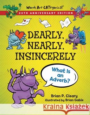 Dearly, Nearly, Insincerely, 20th Anniversary Edition: What Is an Adverb? Brian P. Cleary Brian Gable 9781728428406 Lerner Publications (Tm) - książka