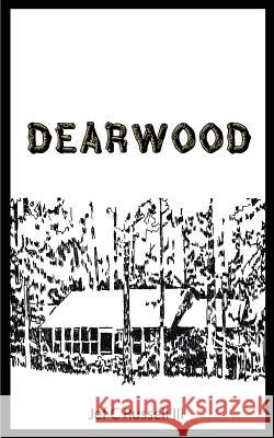 Dearwood: Memoirs of a Seventh Generation Texan Jef C. Russel Tom Bell Joshua Olson 9781533556592 Createspace Independent Publishing Platform - książka