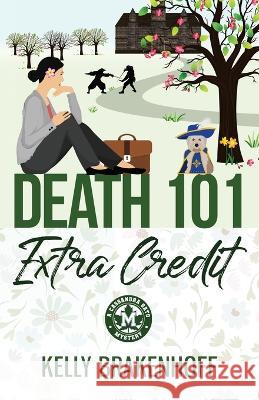 Death 101: Extra Credit Kelly Brakenhoff   9781957938011 Emerald Prairie Press - książka