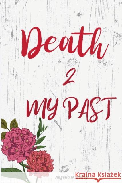 Death 2 My Past Angelia Bailey 9780578724805 Angelia Nichole Bailey - książka