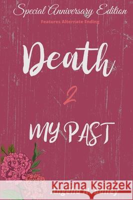 Death 2 My Past - Special Anniversary Alternate Ending Angelia N. Bailey 9781088031902 Angelia N. Bailey - książka