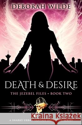 Death & Desire: A Snarky Urban Fantasy Detective Series Deborah Wilde 9781988681405 Te Da Media - książka