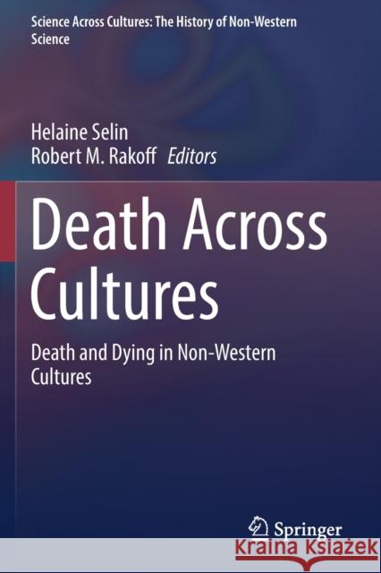 Death Across Cultures: Death and Dying in Non-Western Cultures Helaine Selin Robert M. Rakoff 9783030188283 Springer - książka