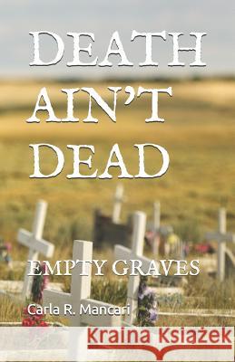 Death Ain't Dead: Empty Graves Carla R. Mancari 9781983082399 Independently Published - książka