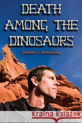 Death Among the Dinosaurs Jennifer L. Armstrong 9781461082699 Createspace Independent Publishing Platform - książka