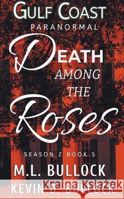 Death Among the Roses M L Bullock 9798201051396 M.L. Bullock - książka