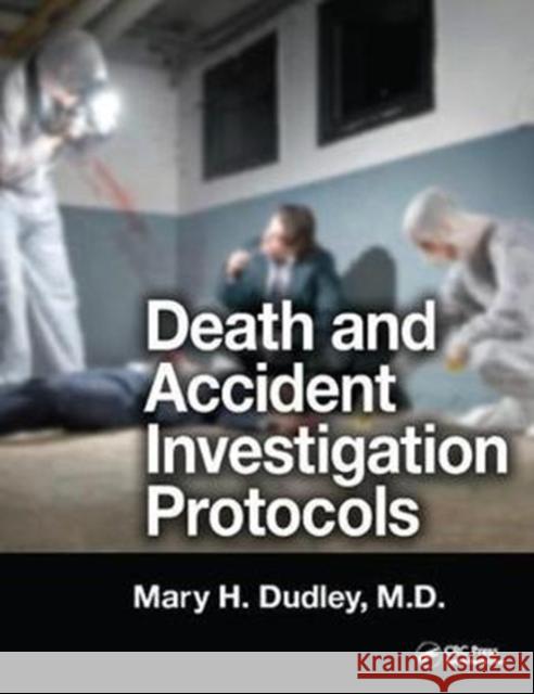 Death and Accident Investigation Protocols Mary H. Dudley 9781138426764 CRC Press - książka