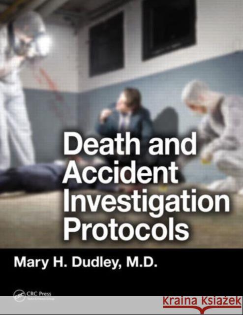 Death and Accident Investigation Protocols Mary H. Dudley 9781466556881 CRC Press - książka