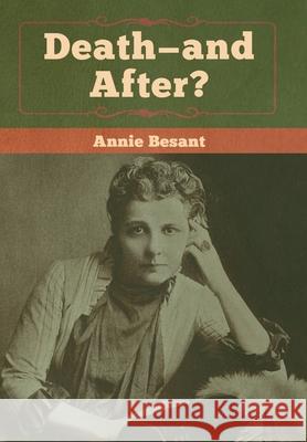 Death-and After? Annie Besant 9781618959928 Bibliotech Press - książka