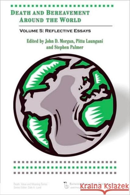 Death and Bereavement Around the World: Reflective Essays: Volume 5 John D. Morgan Stephen Palmer Pittu Laungani 9780895032393 Routledge - książka