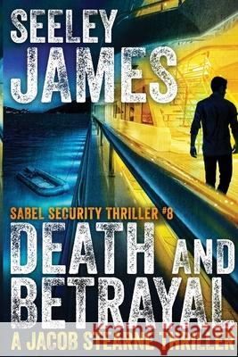 Death and Betrayal: A Jacob Stearne Thriller Seeley James 9781733346733 Machined Media - książka