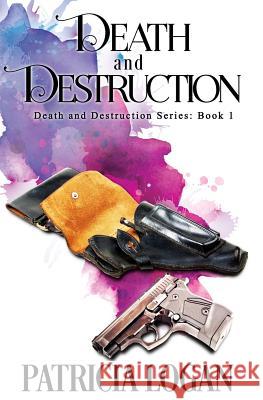 Death and Destruction Patricia Logan Liz Bichmann Aj Corza 9781534707474 Createspace Independent Publishing Platform - książka