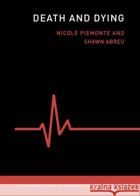 Death and Dying Nicole M. Piemonte Piemonte Nicole Shawn Abreu 9780262542425 MIT Press - książka