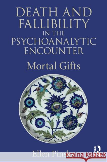 Death and Fallibility in the Psychoanalytic Encounter: Mortal Gifts Pinsky, Ellen 9781138928695 Routledge - książka