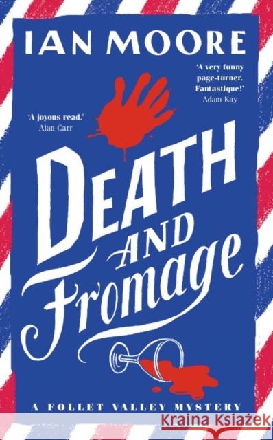 Death and Fromage: the rip-roaring murder mystery - now optioned for TV Ian Moore 9781788424271 Duckworth Books - książka