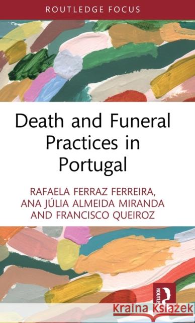 Death and Funeral Practices in Portugal Rafaela Ferra Ana J 9780367721558 Routledge - książka