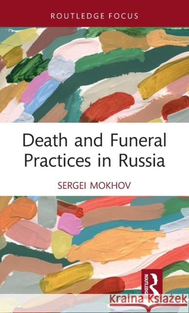 Death and Funeral Practices in Russia Sergei Mokhov 9780367721527 Routledge - książka