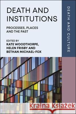 Death and Institutions: Processes, Places and the Past  9781529236668 Bristol University Press - książka