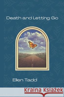 Death and Letting Go Ken Blanchard Ellen Tadd 9781932151039 Montague Press - książka