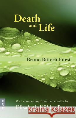 Death and Life - With Commentary from the Hereafter by Elisabeth K Bler-Ross Bitterli-F Rst, Bruno 9780956704009 Ravare - książka