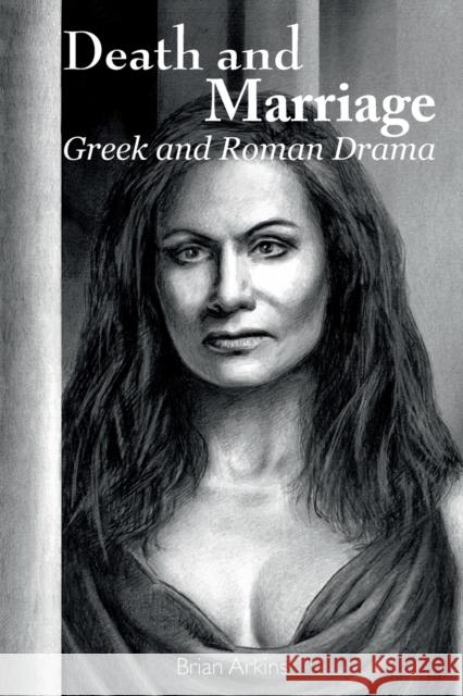 Death and Marriage: Greek and Roman Drama Arkins, Brian 9781788747448 Peter Lang Ltd. International Academic Publis - książka