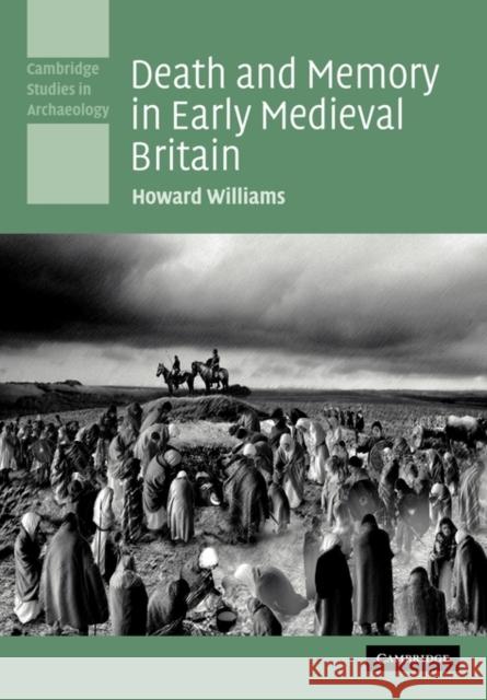 Death and Memory in Early Medieval Britain Howard Williams 9780521142250 Cambridge University Press - książka