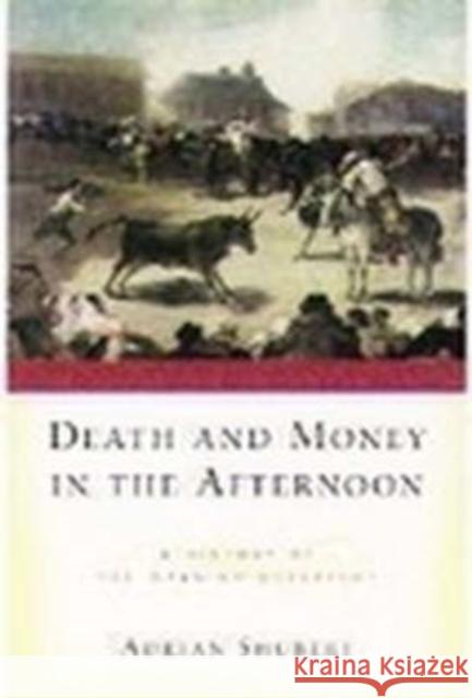 Death and Money in the Afternoon: A History of the Spanish Bullfight Shubert, Adrian 9780195144123 Oxford University Press - książka
