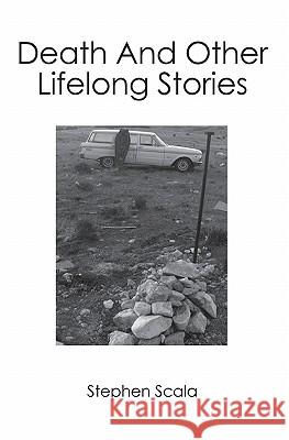 Death and Other Lifelong Stories Stephen Scala 9781419662881 Booksurge Publishing - książka