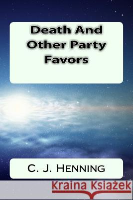 Death And Other Party Favors Henning, C. J. 9781974431755 Createspace Independent Publishing Platform - książka