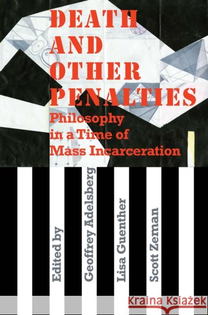 Death and Other Penalties: Philosophy in a Time of Mass Incarceration Geoffrey Adelsberg Lisa Guenther Scott Zeman 9780823265305 Fordham University Press - książka