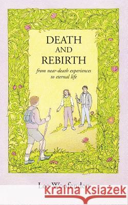 Death and Rebirth: From Near-Death Experiences to Eternal Life Lee Woofenden 9781791948641 Independently Published - książka