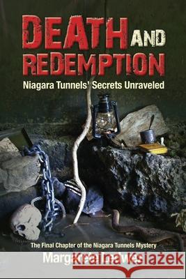 Death and Redemption: Niagara Tunnels' Secrets Unraveled Margarete Ledwez 9781943492701 ELM Grove Publishing - książka