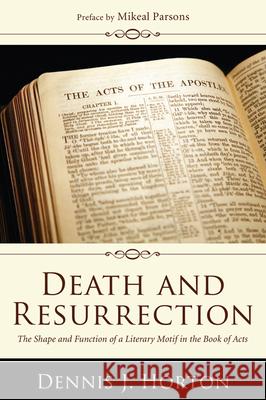 Death and Resurrection Dennis J. Horton Mikeal C. Parsons 9781498252607 Pickwick Publications - książka